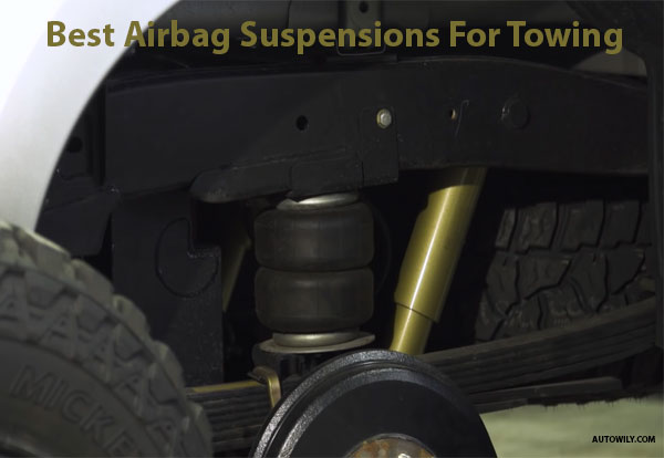 Top 5 Best Airbag Suspensions For Towing Review in 2024